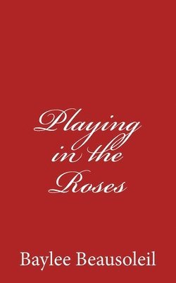 Playing in the Roses 1