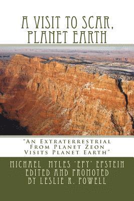 bokomslag A Visit To Scar, Planet Earth: "An Extraterrestrial From Planet Zeon Visits Planet Earth"