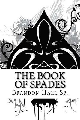 Brandon I. Hall Sr - The Book of Spades, Häftad