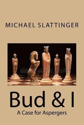 Bud & I: A Case for Asperger's 1