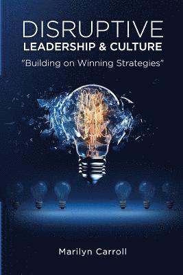bokomslag Disruptive Leadership and Culture: Building on Winning Strategies
