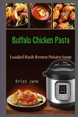 bokomslag Buffalo Chicken Pasta: Loaded Hash Brown Potato Soup