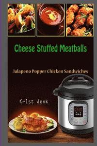 bokomslag Cheese Stuffed Meatballs: Jalapeno Popper Chicken Sandwiches