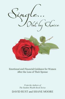 bokomslag Single... Not by Choice: Emotional and Financial Guidance for Women After the Loss of Their Spouse