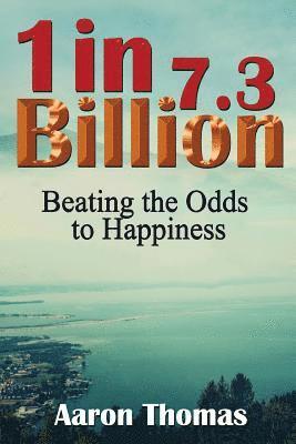 bokomslag One in 7.3 Billion: Beating the Odds to Happiness