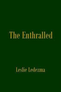 bokomslag The Enthralled: collected poems