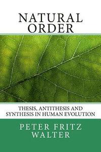 bokomslag Natural Order: Thesis, Antithesis and Synthesis in Human Evolution
