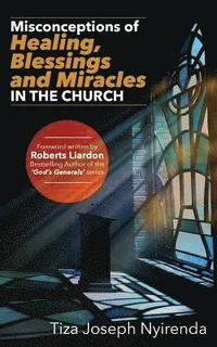 bokomslag Misconceptions of Healing, Blessings and Miracles in the Church