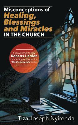 Misconceptions of Healing, Blessings and Miracles in the Church 1