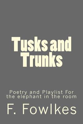 bokomslag Tusks and Trunks: Poetry and Playlist For the elephant in the room