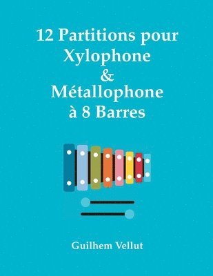 bokomslag 12 Partitions pour Xylophone & Metallophone a 8 Barres