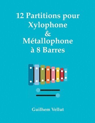 bokomslag 12 Partitions pour Xylophone & Métallophone à 8 Barres
