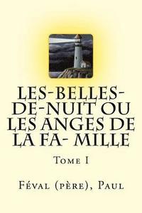 bokomslag Les-Belles-de-nuit ou Les Anges de la fa- mille: Tome I