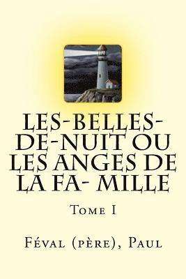 bokomslag Les-Belles-de-nuit ou Les Anges de la fa- mille: Tome I