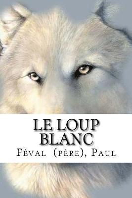 bokomslag Le Loup blanc