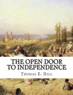 The Open Door To Independence: Making Money From The Soil - On City Lots, Suburban Grounds, Country Farms 1