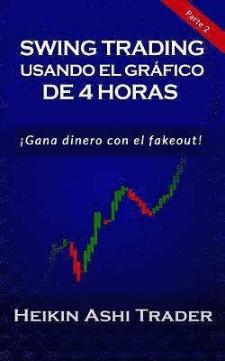 bokomslag Swing Trading con el Gráfico de 4 Horas: Parte 2: ¡Opera lo falso!