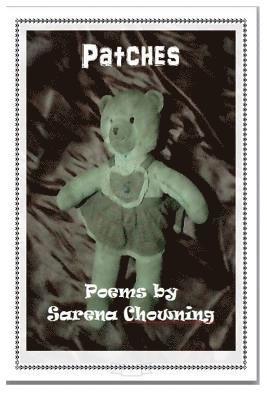 Patches: Poems by Sarena Chowning 1