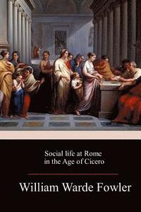 bokomslag Social life at Rome in the Age of Cicero
