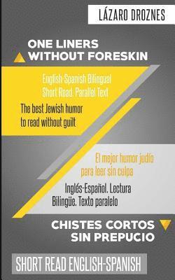 bokomslag One Liners Without Foreskin. English-Spanish Bilingual Short Read. Parallel Text: The best Jewish humor to read without guilt for both Spanish and Eng