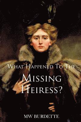 Mw Burdette - What Happened to the Missing Heiress?, Häftad