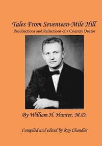 bokomslag Tales From Seventeen-Mile Hill: Recollections and Reflections of a South Carolina country doctor