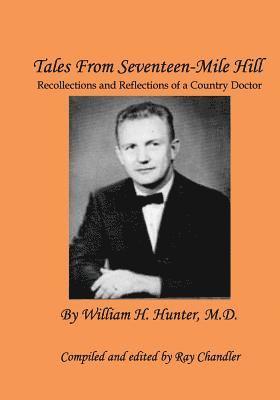 Tales From Seventeen-Mile Hill: Recollections and Reflections of a South Carolina country doctor 1