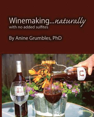 Winemaking... Naturally: Without Added Sulfites 1