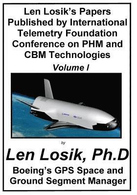 Len Losik's Papers Published by International Telemetry Foundation Conference on PHM and CBM Technologies Volume I 1