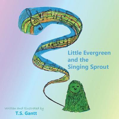 Little Evergreen and the Singing Sprout 1