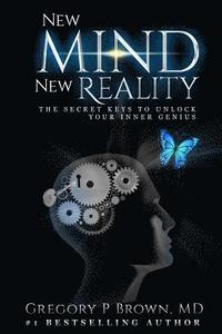 bokomslag New Mind New Reality: The Secret Keys To Unlock Your Inner Genius