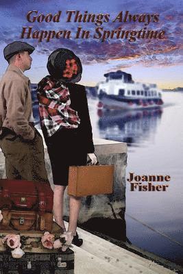 Joanne Fisher - Good Things Always Happen in Springtime, Häftad