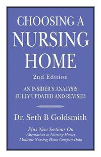 bokomslag CHOOSING A NURSING HOME 2nd Edition: An Insider's Analysis Fully Updated and Revised