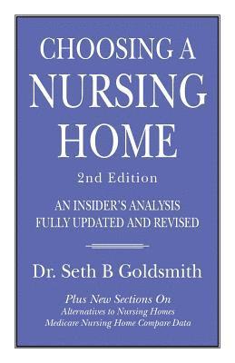 CHOOSING A NURSING HOME 2nd Edition: An Insider's Analysis Fully Updated and Revised 1