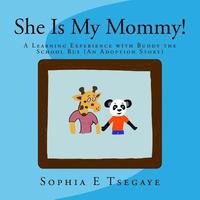bokomslag She Is My Mommy!: A Learning Experience with Buddy the School Bus (An Adoption Story)
