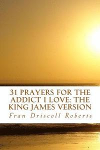 bokomslag 31 Prayers for the Addict I Love: the King James Version