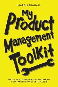 bokomslag My Product Management Toolkit: Tools and Techniques to Become an Outstanding Product Manager