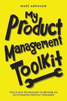 bokomslag My Product Management Toolkit: Tools and Techniques to Become an Outstanding Product Manager