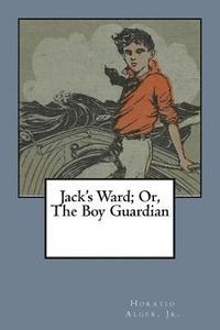 bokomslag Jack's Ward; Or, The Boy Guardian