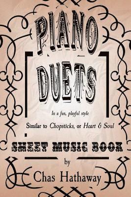 Piano Duets Sheet Music Book: In the style of Chopsticks and Heart & Soul 1