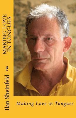 Ilan Sheinfeld - M A K I N G L O V E I N T O N G U E S: a poetry selection, Häftad