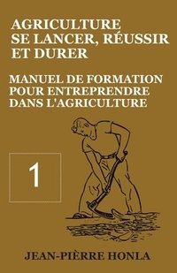 bokomslag Agriculture - se Lancer, Réussir et Durer - Vol 1