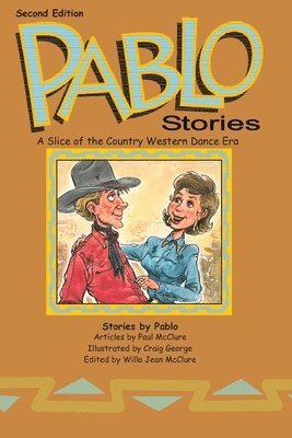 Pablo Stories: A Slice of the Country Western Dance Era (Second Edition) 1