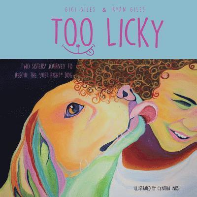 Too Licky: Two sisters' journey to rescue the 'just right' dog 1