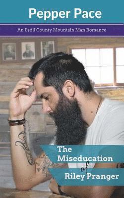 bokomslag The Miseducation of Riley Pranger: An Estill County Mountain Man Romance