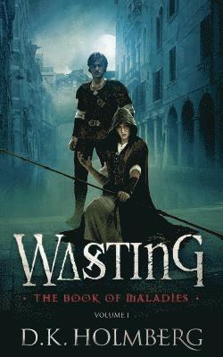 Wasting: The Book of Maladies 1