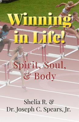 Winning in Life!: Spirit, Soul, & Body 1