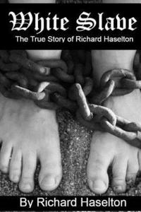 bokomslag White Slave: The True Story of Richard Haselton