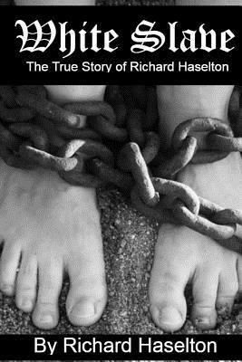 bokomslag White Slave: The True Story of Richard Haselton