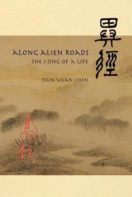 Along Alien Roads: I-Jing of a Life 1